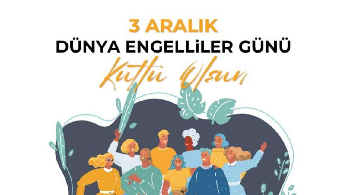 3 Aralık Dünya Engelliler Günü